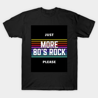 Just More 80's Rock Please Retro Tee T-Shirt